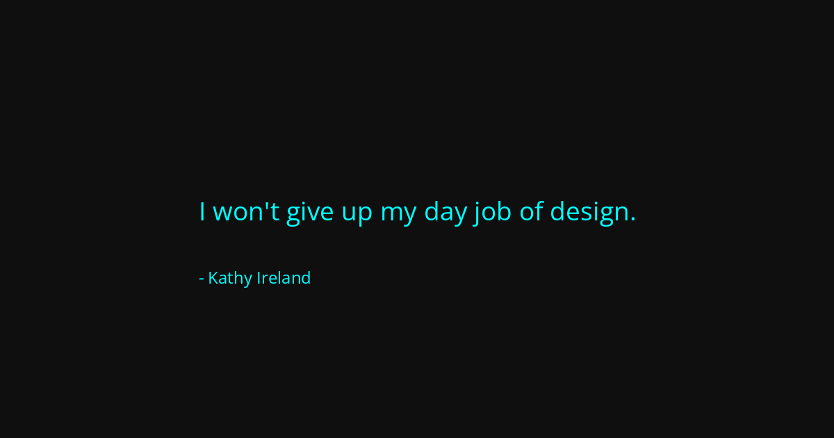 Quote by Kathy Ireland