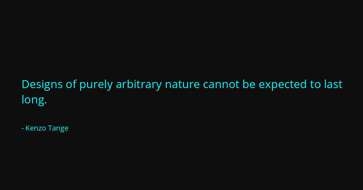 Quote by Kenzo Tange