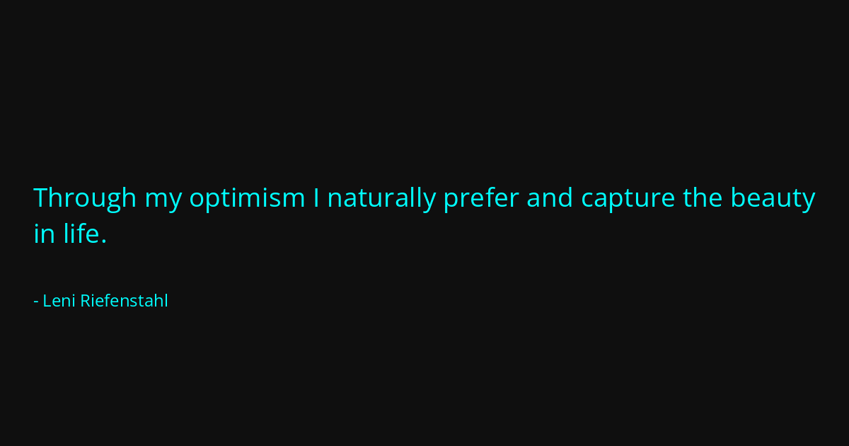 Quote by Leni Riefenstahl