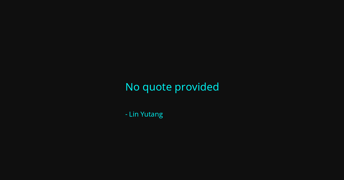 Quote by Lin Yutang