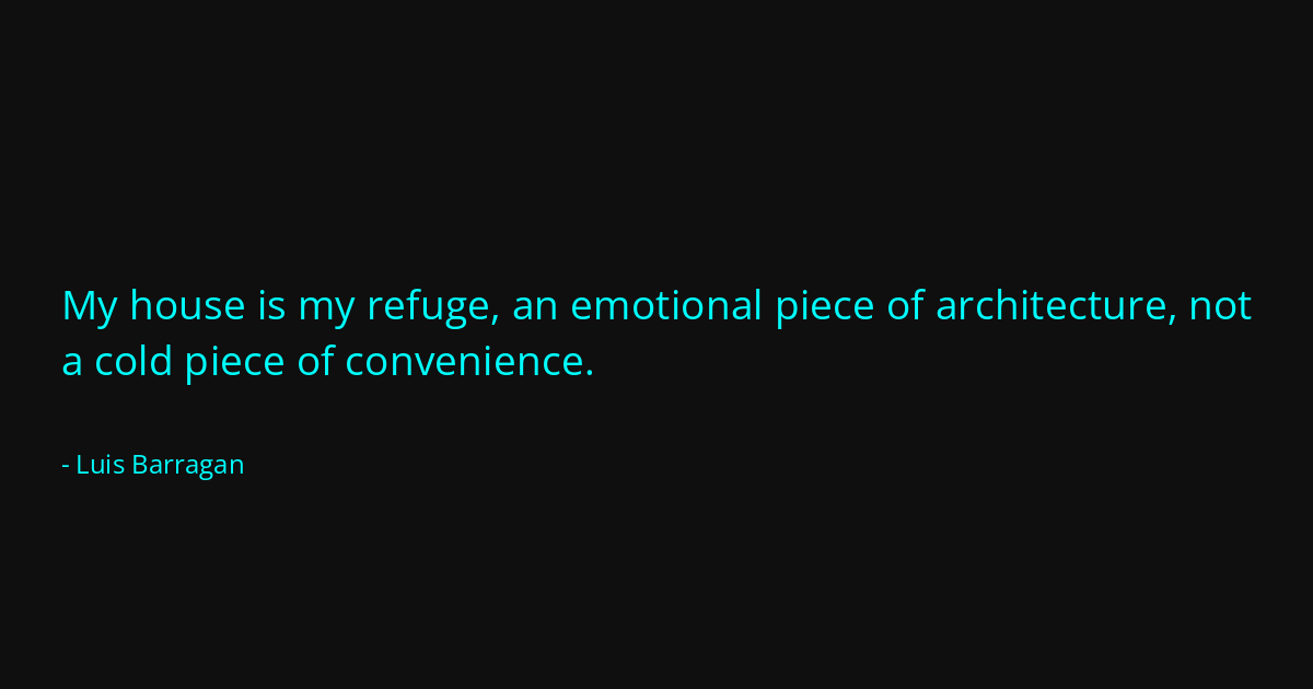 Quote by Luis Barragan