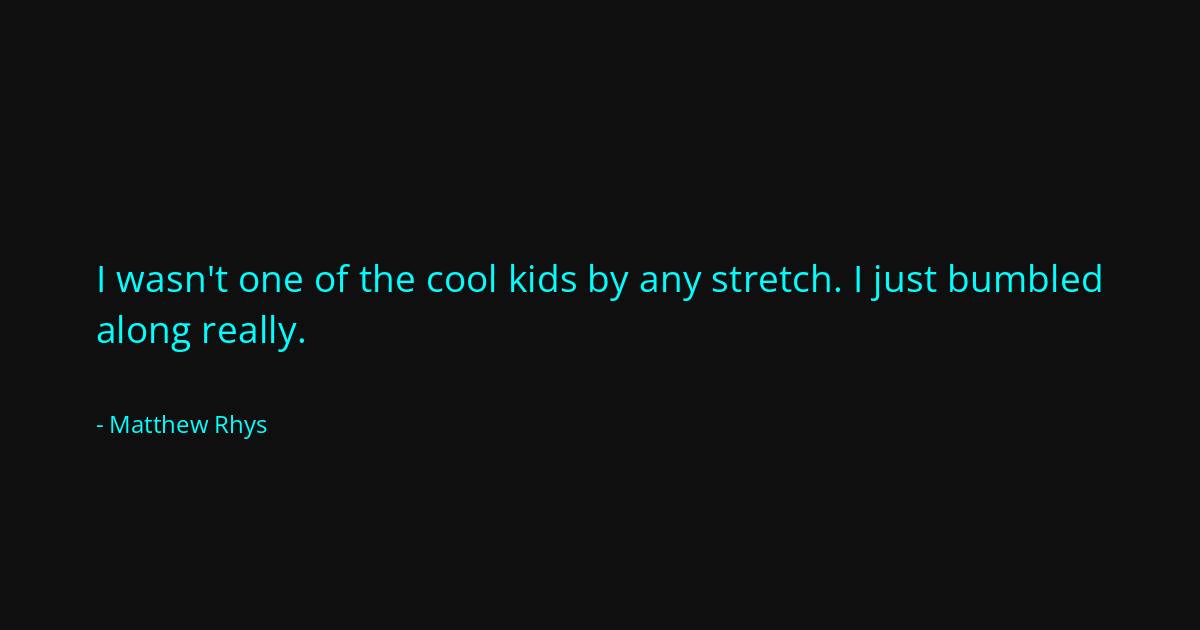 Quote by Matthew Rhys