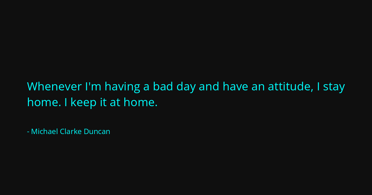 Quote by Michael Clarke Duncan