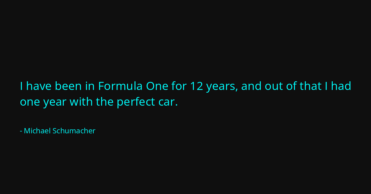Quote by Michael Schumacher