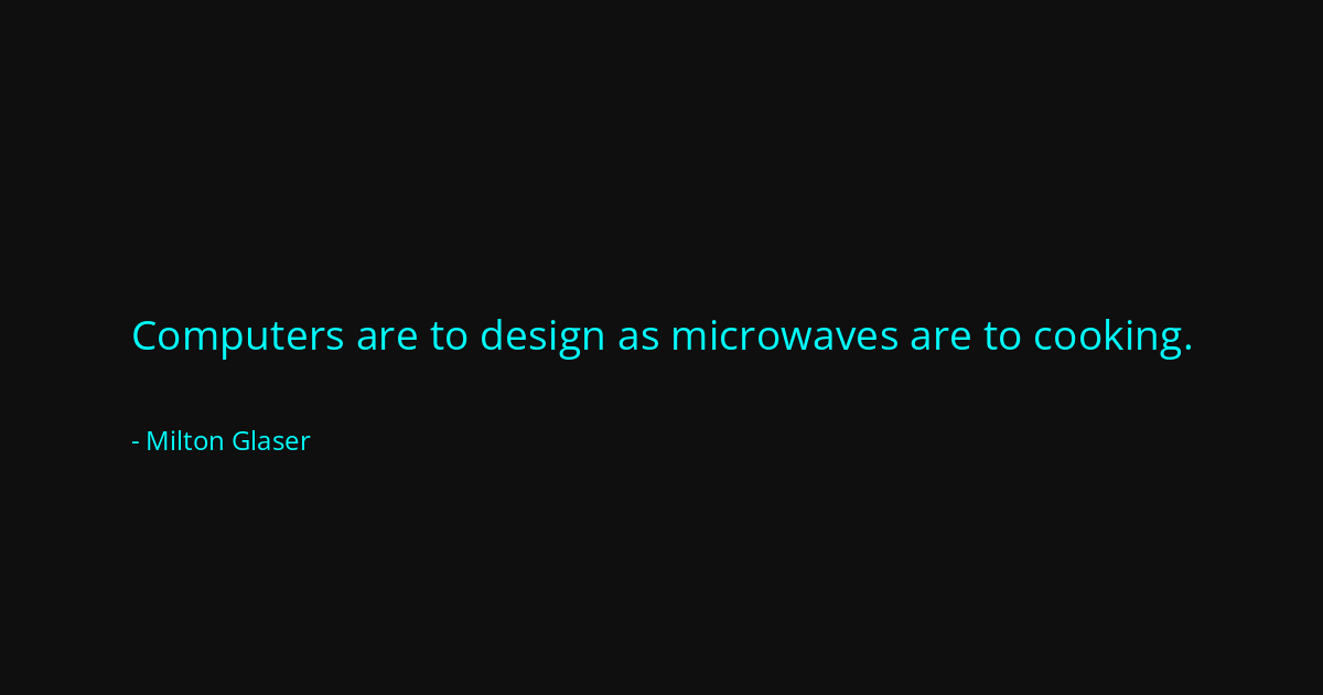 Quote by Milton Glaser