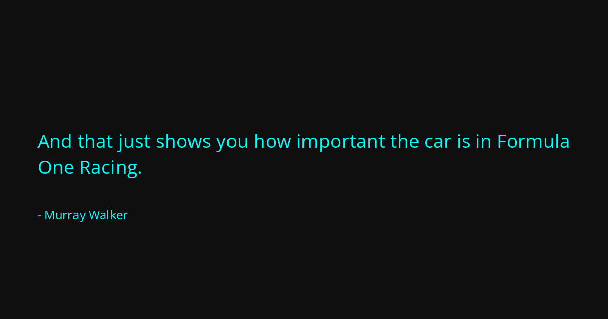 Quote by Murray Walker