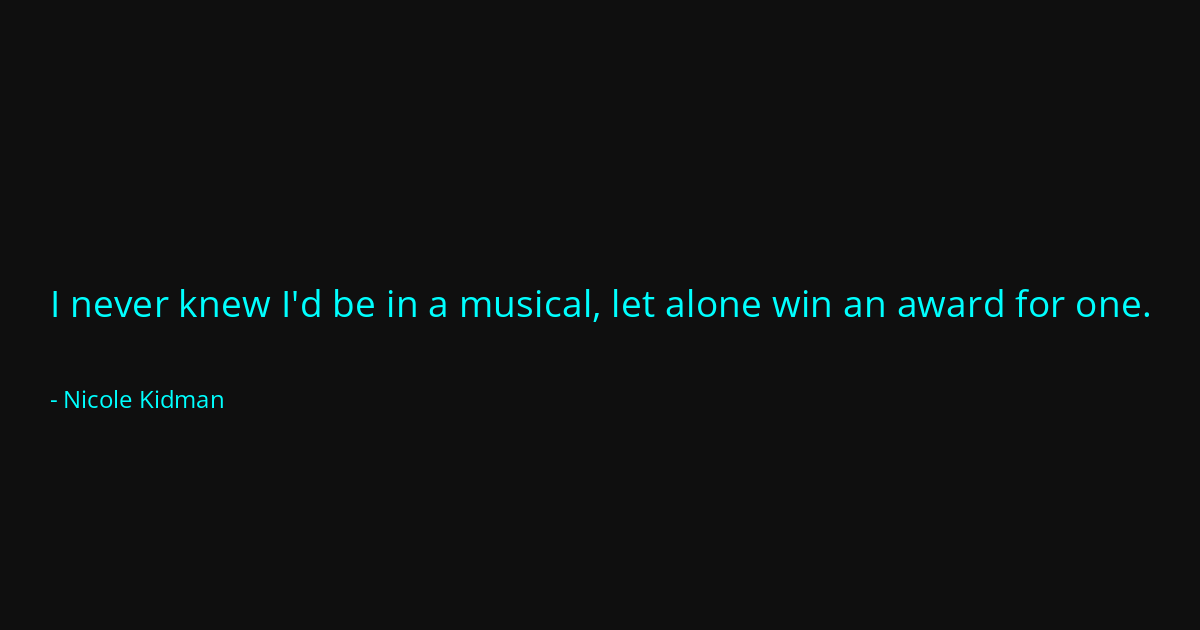 Quote by Nicole Kidman