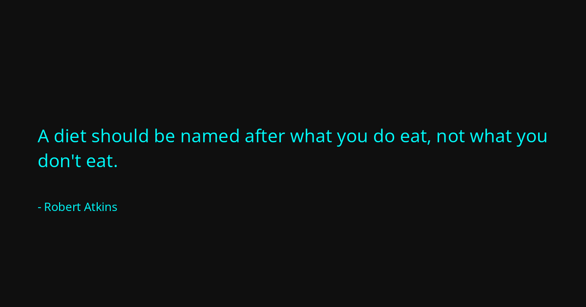 Quote by Robert Atkins