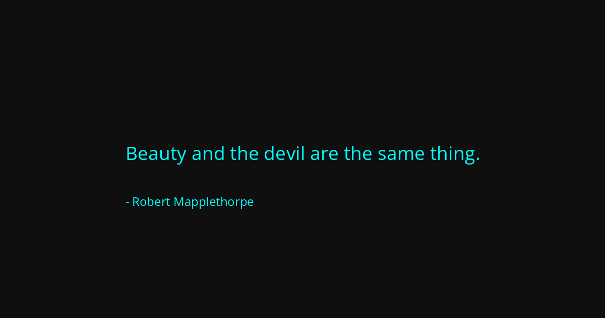 Quote by Robert Mapplethorpe