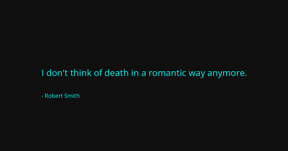 Quote by Robert Smith