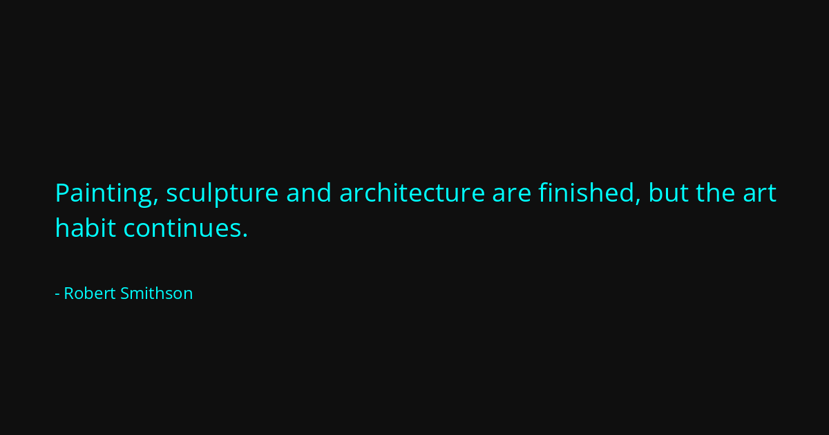 Quote by Robert Smithson