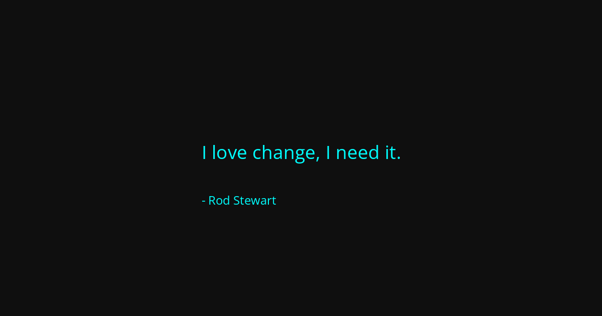 Quote by Rod Stewart