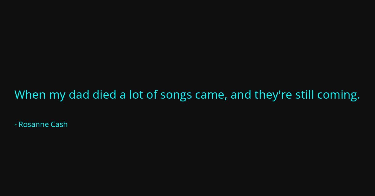 Quote by Rosanne Cash