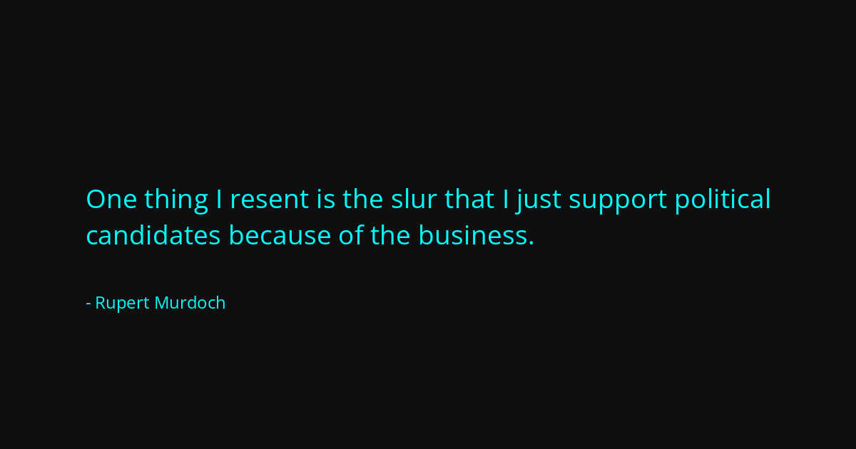 Quote by Rupert Murdoch
