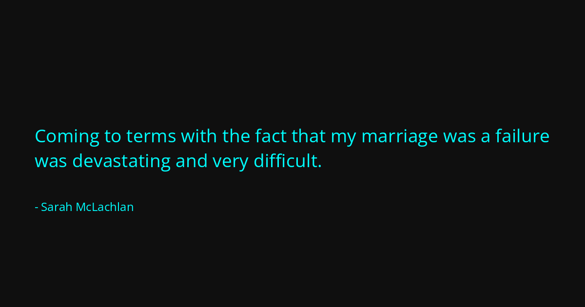 Quote by Sarah McLachlan