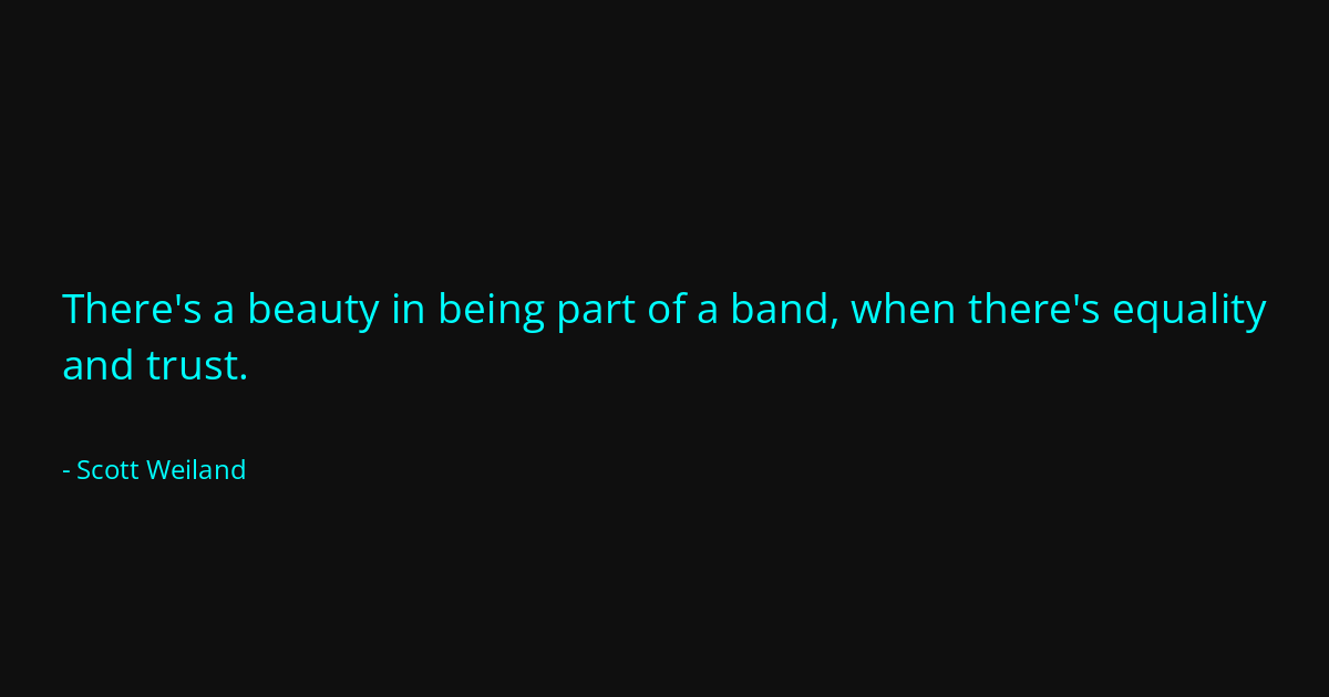 Quote by Scott Weiland