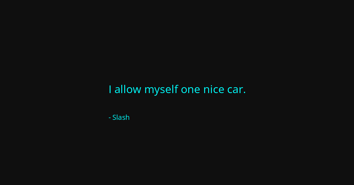 Quote by Slash