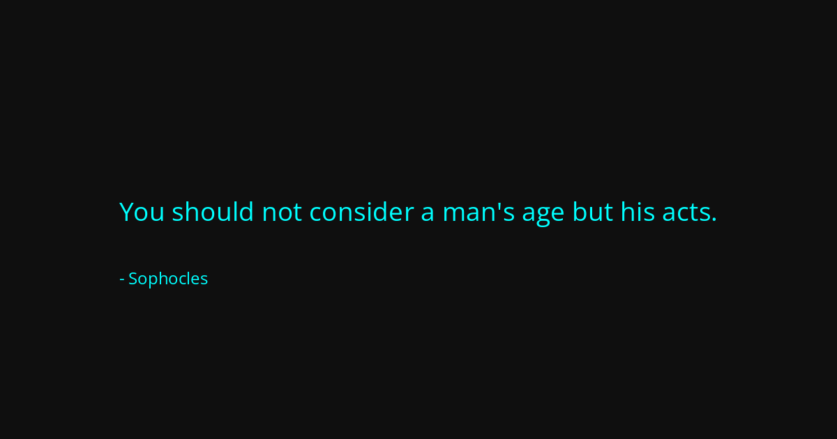 Quote by Sophocles