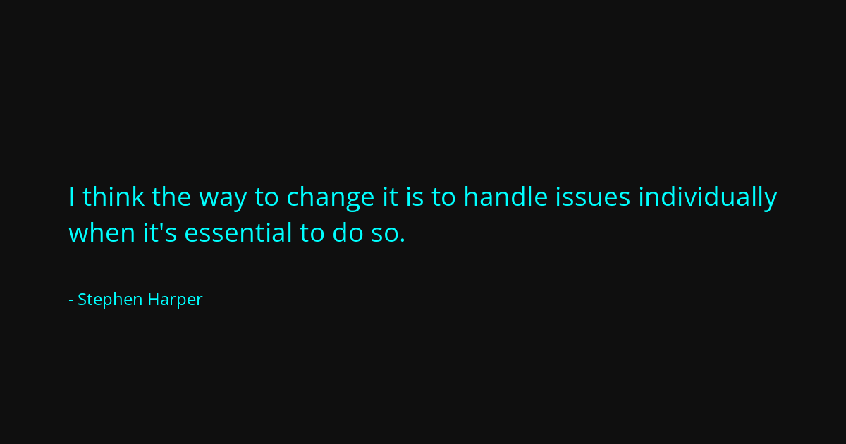 Quote by Stephen Harper