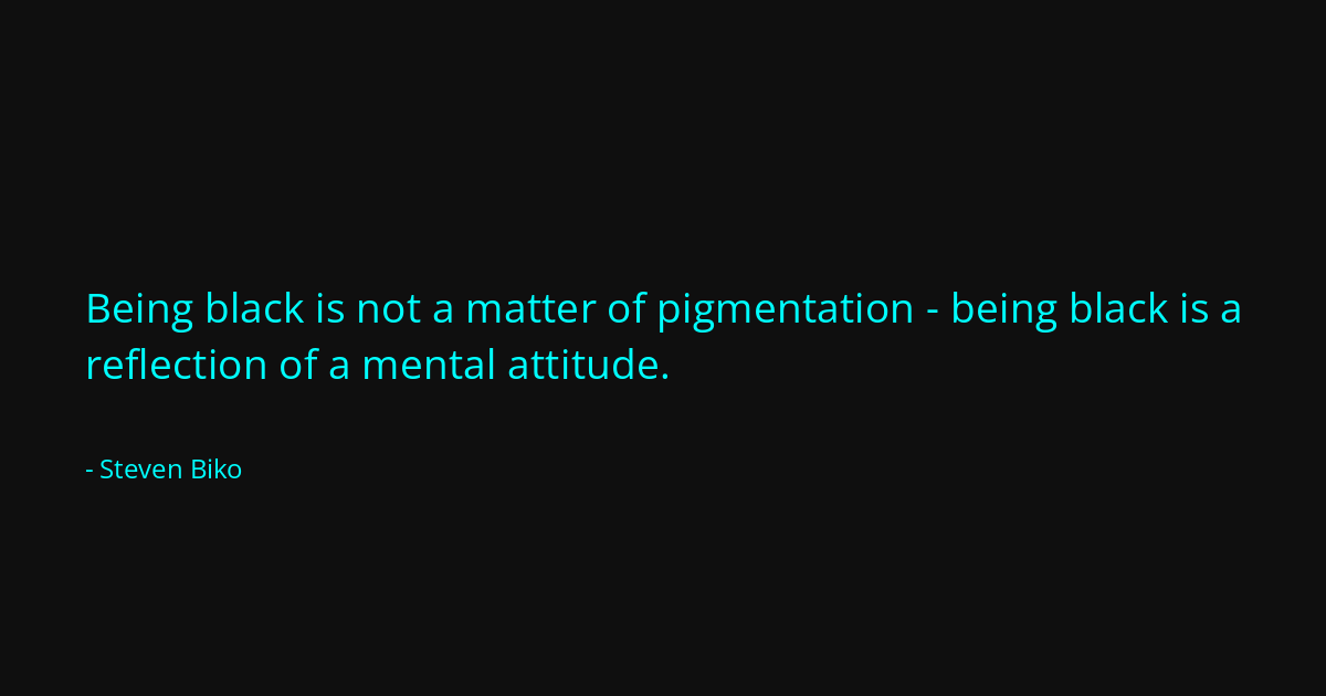 Quote by Steven Biko