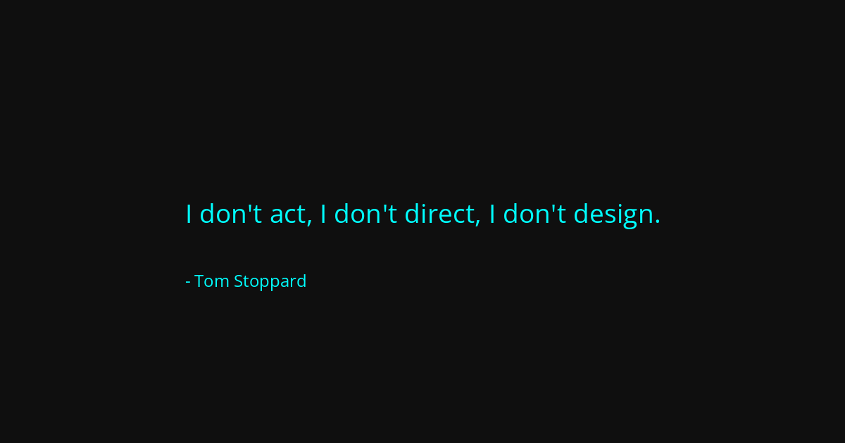Quote by Tom Stoppard