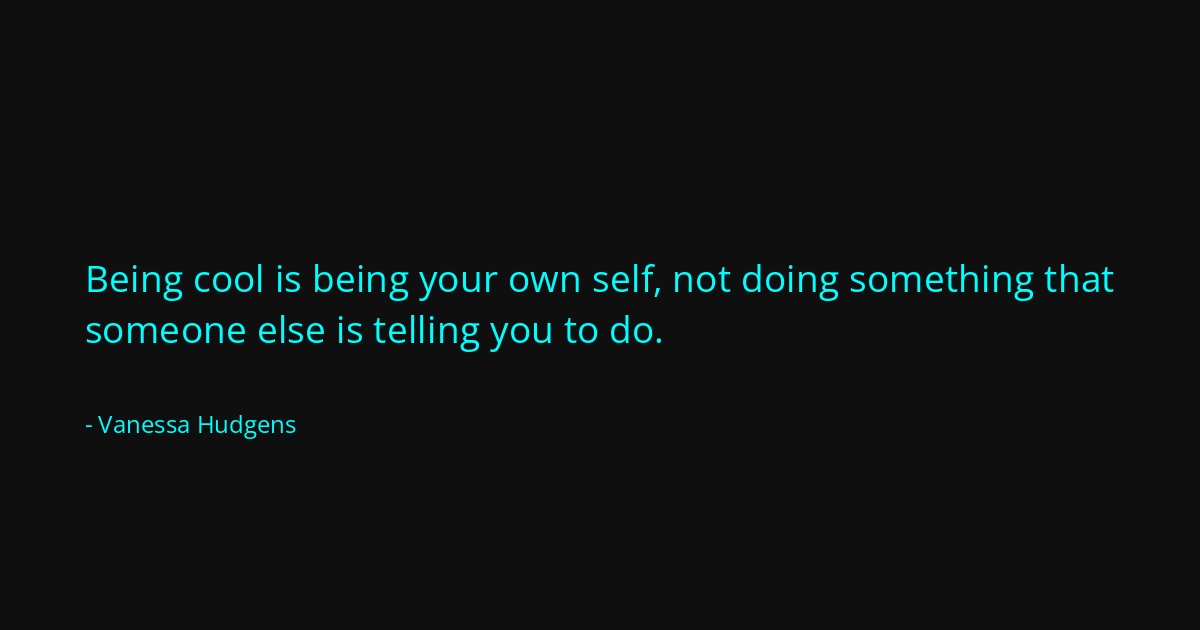 Quote by Vanessa Hudgens