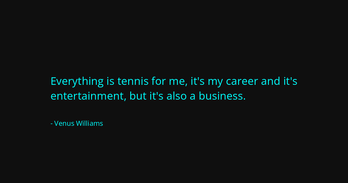 Quote by Venus Williams