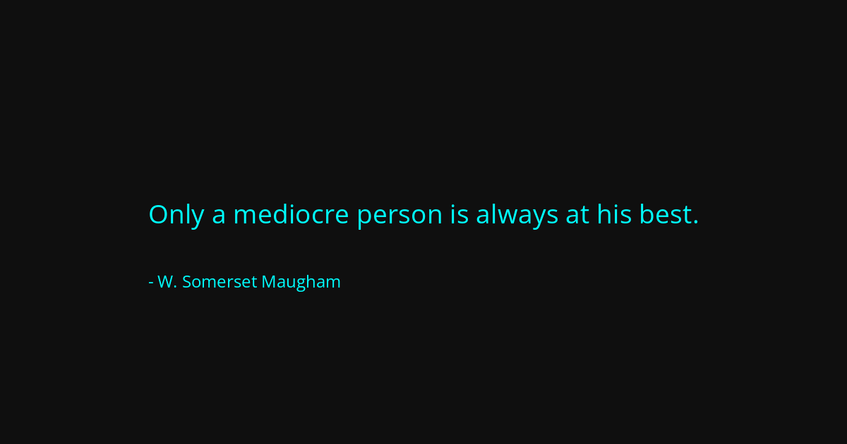 Quote by W. Somerset Maugham