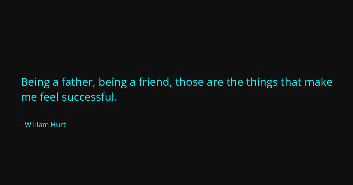 Quote by William Hurt