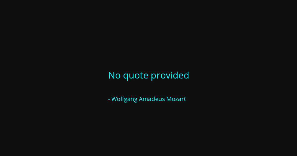 Quote by Wolfgang Amadeus Mozart